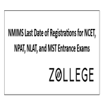 NMIMS Last Date of Registrations for NCET NPAT NLAT and MST Entrance Exams